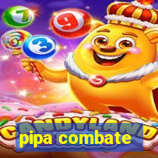 pipa combate